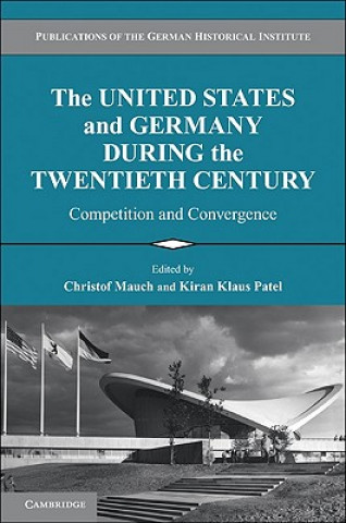 Carte United States and Germany during the Twentieth Century Christof Mauch
