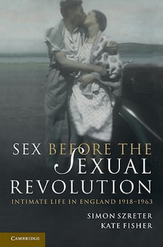 Libro Sex Before the Sexual Revolution Simon Szreter