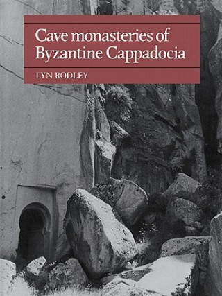 Kniha Cave Monasteries of Byzantine Cappadocia Lyn Rodley