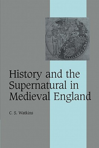 Carte History and the Supernatural in Medieval England C S Watkins