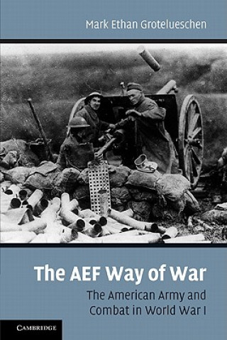 Книга AEF Way of War Mark Ethan Grotelueschen