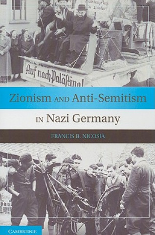 Könyv Zionism and Anti-Semitism in Nazi Germany Francis R Nicosia