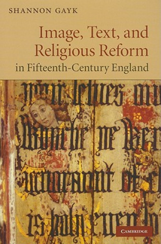 Könyv Image, Text, and Religious Reform in Fifteenth-Century England Shannon Gayk