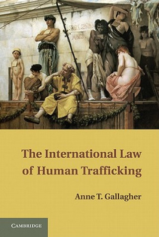 Książka International Law of Human Trafficking Anne T Gallagher