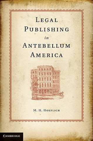 Carte Legal Publishing in Antebellum America M H Hoeflich
