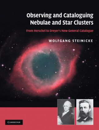 Könyv Observing and Cataloguing Nebulae and Star Clusters Wolfgang Steinicke