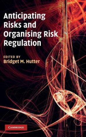 Carte Anticipating Risks and Organising Risk Regulation Bridget Hutter