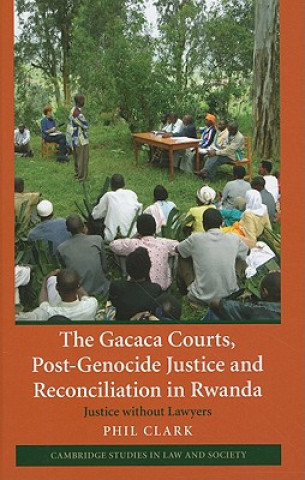 Carte Gacaca Courts, Post-Genocide Justice and Reconciliation in Rwanda Phil Clark