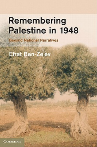 Книга Remembering Palestine in 1948 Efrat Ben Ze´ev