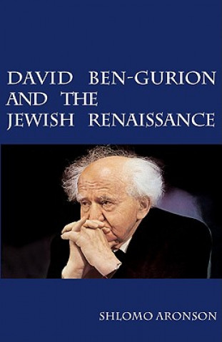 Książka David Ben-Gurion and the Jewish Renaissance Shlomo Aronson