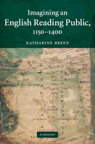 Knjiga Imagining an English Reading Public, 1150-1400 Katharine Breen