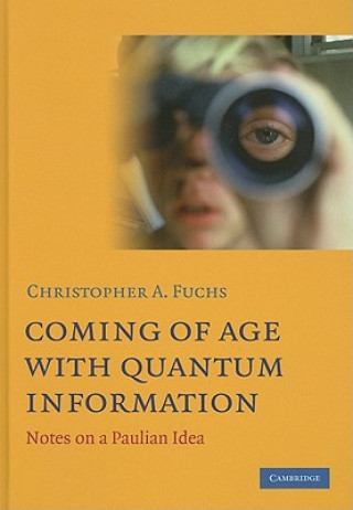 Kniha Coming of Age With Quantum Information Christopher A Fuchs