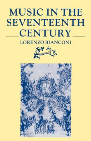 Książka Music in the Seventeenth Century Lorenzo Bianconi