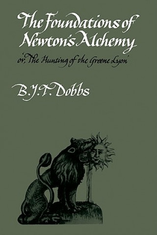 Książka Foundations of Newton's Alchemy Betty Jo Teete Dobbs