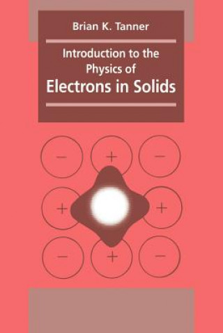 Könyv Introduction to the Physics of Electrons in Solids Brian K Tanner