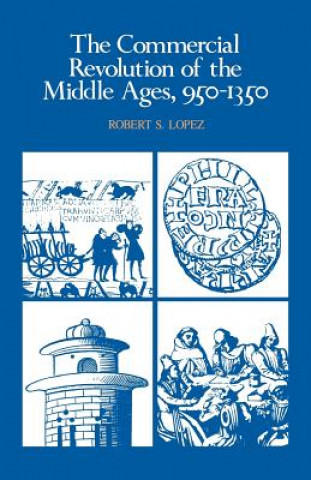 Książka Commercial Revolution of the Middle Ages, 950-1350 Robert S. Lopez