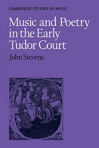 Kniha Music and Poetry in the Early Tudor Court John Stevens