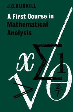 Kniha First Course in Mathematical Analysis John C. Burkhill