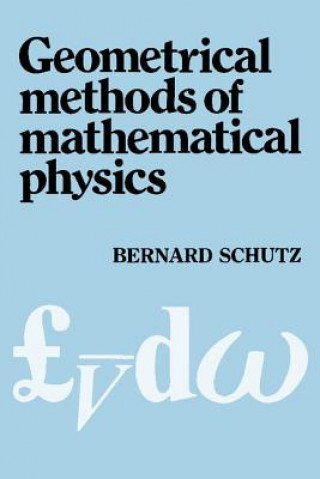 Knjiga Geometrical Methods of Mathematical Physics Bernard F Schutz