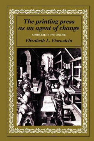 Könyv Printing Press as an Agent of Change Elizabeth L Eisenstein