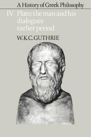 Carte History of Greek Philosophy: Volume 4, Plato: The Man and his Dialogues: Earlier Period W.K.C. Guthrie