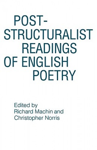 Könyv Post-structuralist Readings of English Poetry Richard Machin