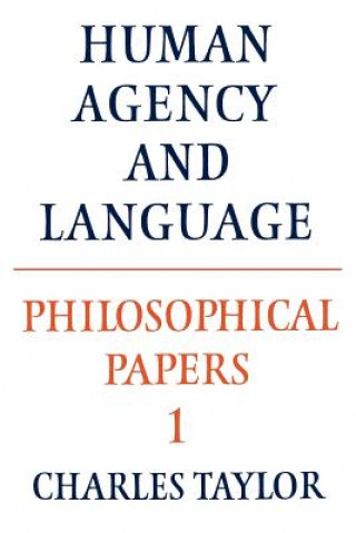 Könyv Philosophical Papers: Volume 1, Human Agency and Language Charles Taylor