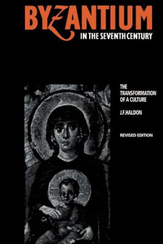 Kniha Byzantium in the Seventh Century J.F. Haldon