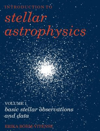 Carte Introduction to Stellar Astrophysics: Volume 1, Basic Stellar Observations and Data Erika Bohm-Vitense