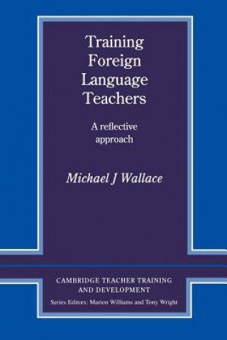 Knjiga Training Foreign Language Teachers Michael J. Wallace
