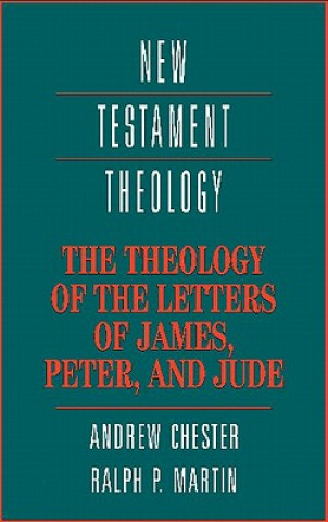 Książka Theology of the Letters of James, Peter, and Jude Andrew Chester