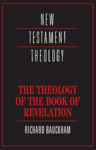 Könyv Theology of the Book of Revelation Richard Bauckham