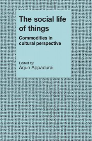 Kniha Social Life of Things Arjun Appadurai