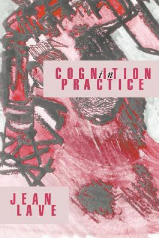 Kniha Cognition in Practice Jean Lave