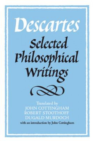 Knjiga Descartes: Selected Philosophical Writings René Descartes