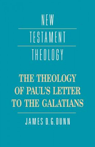 Kniha Theology of Paul's Letter to the Galatians James D.G. Dunn