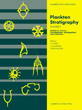 Carte Plankton Stratigraphy: Volume 2, Radiolaria, Diatoms, Silicoflagellates, Dinoflagellates and Ichthyoliths Hans M. Bolli