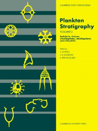 Kniha Plankton Stratigraphy: Volume 2, Radiolaria, Diatoms, Silicoflagellates, Dinoflagellates and Ichthyoliths Hans M. Bolli