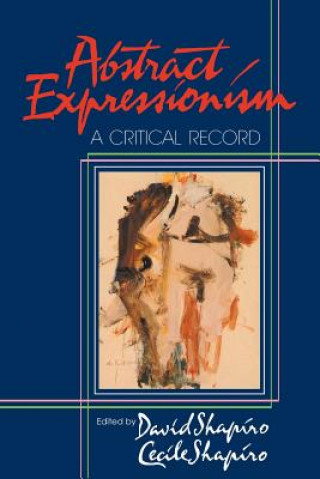 Kniha Abstract Expressionism David Shapiro