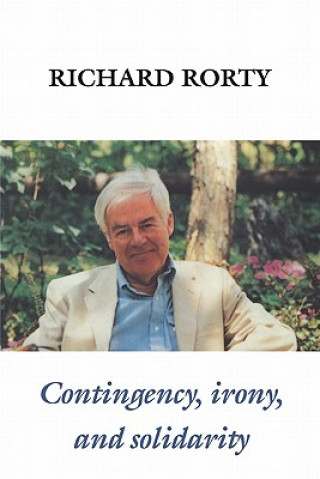 Kniha Contingency, Irony, and Solidarity Richard Rorty