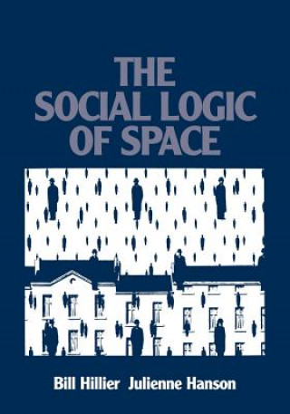 Könyv Social Logic of Space Bill Hillier