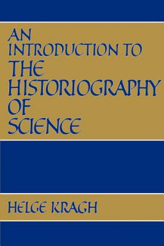 Carte Introduction to the Historiography of Science Professor Helge S. Kragh