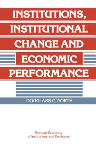 Kniha Institutions, Institutional Change and Economic Performance Douglass C North