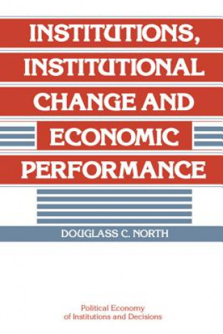 Książka Institutions, Institutional Change and Economic Performance Douglass C North