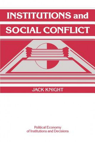 Knjiga Institutions and Social Conflict Jack Knight