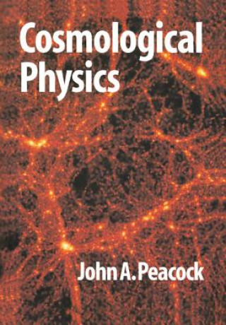Kniha Cosmological Physics John A Peacock