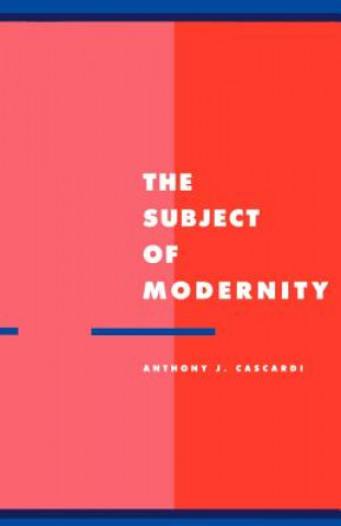 Carte Subject of Modernity Anthony J. Cascardi