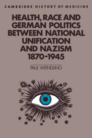Carte Health, Race and German Politics between National Unification and Nazism, 1870-1945 Paul Weindling