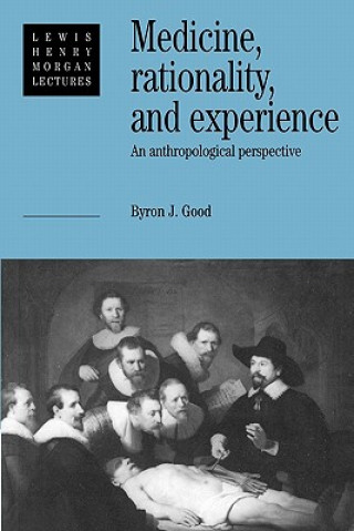 Kniha Medicine, Rationality and Experience Byron J Good