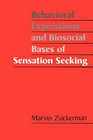 Kniha Behavioral Expressions and Biosocial Bases of Sensation Seeking Marvin Zuckerman